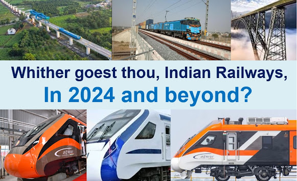 Whither goest thou, Indian Railways, in 2024 and beyond?