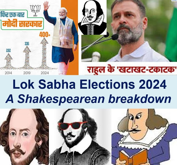 Lok Sabha Elections 2024: A Shakespearean breakdown