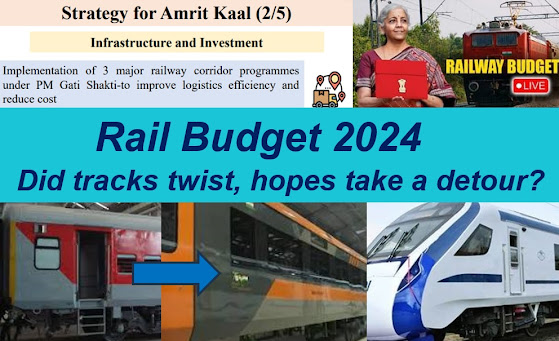 Rail Budget 2024, did tracks twist, hopes take a Detour? Sudhanshu Mani