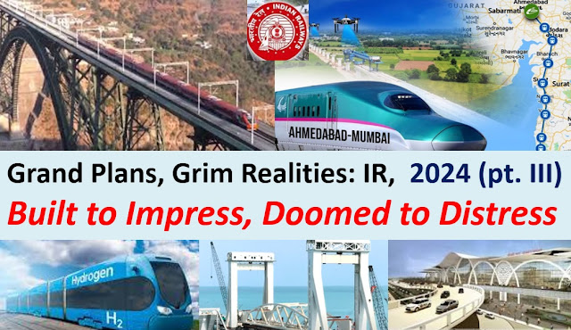 Indian Railways in 2024 (part III): Grand Plans, Grim Realities